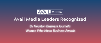 Avail Media Leaders Recognized Among Houston’s “Women Who Mean Business”